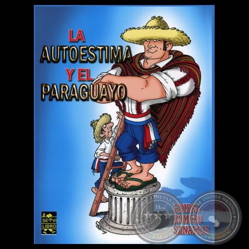 LA AUTOESTIMA Y EL PARAGUAYO - Por ANIBAL ROMERO SANABRIA - Ilustración de CALÓ - Año 2009